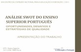 ANÁLISE SWOT DO ENSINO SUPERIOR PORTUGUÊS€¦ · anÁlise swot do ensino superior portuguÊs gt2 - ensino superior 13.11.2103 / ipam porto encontro da comissÃo sectorial para