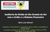 Auditoria da Dívida do Rio Grande do Sul com a União … · comprou a totalidade das debentures que são remuneradas regiamente: juros equivalentes a IPCA + 11% calculados sobre