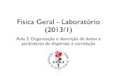 Física Geral - Laboratório (2013/1)dfnae.fis.uerj.br/.../FisicaGeral-Turma04Lab-2014-2/Fisica-Geral... · Física Geral - 2013/1 - Aula 2 Lembrando: Bibliograﬁa 2 “Estimativas