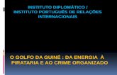 INSTITUTO DIPLOMÁTICO / INSTITUTO PORTUGUÊS DE RELAÇÕES INTERNACIONAIS · INSTITUTO DIPLOMÁTICO / INSTITUTO PORTUGUÊS DE RELAÇÕES INTERNACIONAIS O GOLFO DA GUINÉ : DA ENERGIA