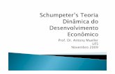 Prof. Dr. Antony Mueller UFS Novembro 2009continentaleconomics.com/files/Schumpeter_s_Teoria_Din_mica_do... · Joseph Alois Schumpeter (1883-1950) John Maynard Keynes (1883-1946)