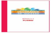 MÓDULO 4 FLORES - sibeliamaral.com.brsibeliamaral.com.br/wp-content/uploads/2016/05/Decorador-de-Sucess… · Aula 4.0 Bem Vindo Seja bem-vindo ao módulo 3 “Flores”, nessas