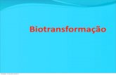 Biotransformaçãoalipio1.dominiotemporario.com/doc/BIOTRANSFORMA1.pdf · Biotransformação Mecanismos enzimáticos complexos que tem como objetivo inativar compostos endógenos
