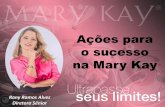 Ações para na Mary Kay€¦ · Ler o Guia dos Primeiros passos ... Telefone / whatsapp / email ... 3 a 4 produtos + Modo de uso Pedir opinião, ...