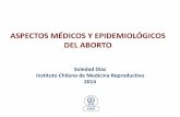 ASPECTOS MÉDICOS Y EPIDEMIOLÓGICOS DEL ABORTO en Chile - USACH 2014.pdf · Aborto: interrupción natural del embarazo que produce la muerte del feto o producto de la concepción.