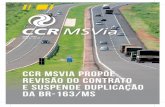 CCR MSVia propõe revisão do contrato e suspende … · LEgEnDAS P BR-163 Rodovias Federais Rodovias Estaduais ... Grande, dentro da viatura R-10, uma UTI móvel do SAU. Segundo