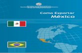 COMO EXPORTAR México - Invest & Export Brasil · Departamento de Promoção Comercial e Investimentos Divisão de Inteligência Comercial Coleção Estudos e Documentos de Comércio
