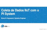 Coleta de Dados IIoT com o PI System - cdn.osisoft.com · Assets Automation Systems Edge Devices / Sensors Ativos Remotos. SCADA EMS DCS Coleta de Dados da OSIsoft Qualquer Fonte