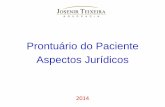 Prontuário do Paciente Aspectos Jurídicossaude.sp.gov.br/.../reunioes/prontuario_dr_josenir_teixeira.pdf · Conceito Documento único constituído de um conjunto de informações,