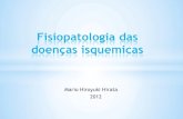 Fisiopatologia das doenças isquemicas - Stoa Social · diabetes Aumento de LDL Hiperhomocisteinemia Crescimento de células musculares lisas do vaso . ... Fisiopatologia da síndrome