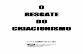 O RESGATE DO CRIACIONISMO - ebdonline.com.br · 2 Prefácio "O RESGATE DO CRIACIONISMO" é um projeto da ABPC - Associação Brasileira de Pesquisa da Criação, um dos braços do