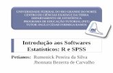 Introdução aos Softwares Estatísticos: R e SPSSpetestatisticaufrn.weebly.com/uploads/8/3/6/6/8366178/introduo_ao... · Introdução aos Softwares Estatísticos: R e SPSS UNIVERSIDADE