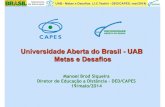 Universidade Aberta do Brasil - UAB Metas e Desafios 02 - Engenharia EaD.pdf · UFAL: Olho d’Água das Flores - Pedagogia, Sistemas de Informação e Física UFPB: nove graduações