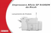Impressora Aficio SP 9100DN da Ricoh - …copylinedf.com.br/site/wp-content/uploads/Aficio-SP-9100DN-A... · •Duas Bandejas Ajustáveis pelo Usuário de 550 folhas –Alimente e