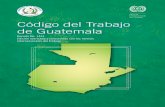 Código del Trabajo de Guatemala - Bufete Solis y …bufetesolisyrodriguez.com/wp-content/uploads/2012/01/codtrabguat... · Pactos colectivos de condiciones de trabajo 42 Sección