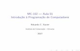 MC-102 | Aula 01 Introdu˘c~ao a Programa˘c~ao de …juliana/cursos/mc102/aula01.pdf · uma linguagem de programa˘c~ao espec ca que e a linguagem Python. A vantagem de se implementar