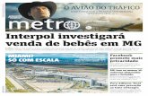 Interpol investigará venda de bebês em MG · A Polícia Civil de Minas acionou corporações de ou-tros Estados e até mesmo a Interpol para auxiliar na in-vestigação do suposto