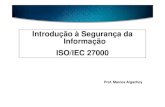 Introdução à Segurança da Informação ISO/IEC 27000€¢ Norma ISO/IEC 27001 – Tecnologia da informação - Código de Prática para Gestão da Segurança de Informações.