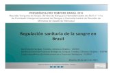 Regulación sanitaria de la sangre en Brasil - anmat.gov.ar · PIC/s, EuBIS.Participação en eventos científicos. Estrategias de formación de inspectores. Regulación sanitaria