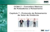 CCNA 2 Conceitos Básicos de Roteadores e …acacio/CCNA_Cap07Mod02.pdf · Associação dos Instrutores NetAcademy -fevereiro 2009 Página 1 Capítulo 7 - Protocolo de Roteamento