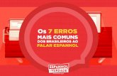 Os 7 ERROS - Espanhol de Verdade€¦ · Eu separei cada um dos 7 erros em um ... gênero da palavra a que se ... o "pai" então usamos o artigo "el". O segundo exemplo não indica