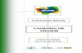 CADERNO DE VIAGEM - turismo.gov.br · Zeus Tur Lavoizier Freire Rolim Junior Brasília/DF OPERADORES DE TURISMO ... Stroessner (atual Ciudad del Este) e aumentando o contigente populacional.