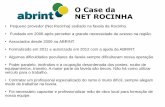 O Case da NET ROCINHA - eventos.momentoeditorial.com.br · • Temos aproximadamente 30km de fibra dentro da favela. ... • Após anos de estudo, iniciamos a operação com a tecnologia