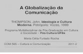 A Globalização da Comunicação£o-Cultura-e... · Referências BRIGGS, Asa; BURKE, Peter. Uma história social da mídia: de Gutenberg à internet. RJ: Zahar, 2006. JENKINS, Henry.