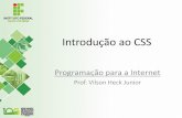 Introdução ao CSS - docente.ifsc.edu.brdocente.ifsc.edu.br/vilson.junior/pi/03_Introducao_CSS.pdf · Histórico •Seus autores uniram esforços e, juntos, iniciaram o padrão CSS: