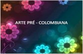 ARTE PRÉ - COLOMBIANA - colegiosaopaulobh.com.br · relacionados aos cultos solares. Estátua de Quetzalcoatl que mostra a rigidez da forma e o profundo simbolismo, que nos leva