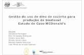 Gestão do uso de óleo de cozinha para produção de ... · Fast-Food McDonaldFood McDonalds’s destinados destinados integralmente para reciclagem em combustível. ... de Caso,