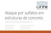 TRABALHO DE MATERIAIS DE CONSTRUÇÃO CIVIL 1 · REAGENTE QUIMICO. TIPOS DE ATAQUE ... (Sarti et al (2008)). •Os níveis de ataque ao concreto variam de ... C.S, Ataque de Sulfato
