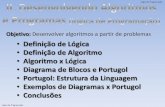 Definição de Lógica Definição de Algoritmo Algoritmo x ... · •Exemplos de Diagramas x Portugol ... •Diagrama de Blocos e Portugol . Lógica de Programação Lógica de Programação