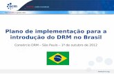 Plano de implementação para a introdução do DRM no Brasildrm-brasil.org/sites/drm.sarava.org/files/Roadmap Brazil Platform... · mercado e vender produtos DRM IMEDIATAMENTE, pois