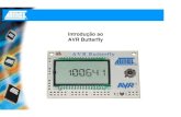 Introdução ao AVR Butterfly - tato.ind.br · principais características dos microcontroladores AVR: ... AVR Butterfly Muda os itens do menu RIGHT Entra em um submenu LEFT Volta