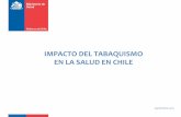 IMPACTO DEL TABAQUISMO EN LA SALUD EN CHILE - minsal.cl · 2 CONTEXTO MUNDIAL DEL CONSUMO DE TABACO • El tabaquismo es la principal causa prevenible de muerte y enfermedad en el