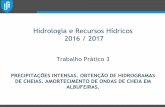 Hidrologia e Recursos Hídricos 2016 / 2017 - Autenticação · Trabalho Prático 3 PRECIPITAÇÕES INTENSAS. OBTENÇÃO DE HIDROGRAMAS DE CHEIAS. AMORTECIMENTO DE ONDAS DE CHEIA