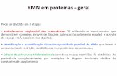 RMN em proteínas - geral 16...RMN em proteínas pequenas e médias Proteínas pequenas (até ~80 aminoácidos) - 2D •TOCSY •COSY •NOESY Proteínas um pouco maiores (até ~100