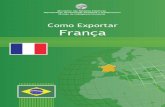 Como Exportar França - Invest & Export Brasil · mento” empregados em relação a países ou a áreas geográficas não implicam posição oficial por parte do MRE. Direitos ...