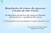 Regulação de reúso da água no Estado de São Paulo§ão de reúso da água no Estado de São Paulo Secretaria de Estado do Meio Ambiente CETESB VI Seminário de tecnologias Limpas