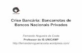 Crise Bancária: Bancarrotas de Bancos Nacionais Privados · no caso do Banco Nacional. • Porém, verificou-se tanto no Econômico ... • A estratégia dos ex-profissionais do
