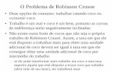 O Problema de Robinson Crusoe - ie.ufrj.br · O Problema de Robinson Crusoe • Duas opções de consumo: trabalhar catando coco ou consumir coco. • Trabalho é um mal e coco é