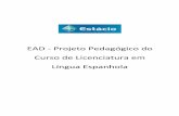 EAD - Projeto Pedagógico do Curso de Licenciatura em ...portal.estacio.br/media/3730393/ppc-licenciatura-em-espanhol_st.pdf · 2- O curso de Letras Licenciatura em Língua Espanhola