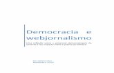 Democracia e webjornalismo - agemt.orgagemt.org/textos/TCCgeorgia2010.pdf · democracia” em nome de um “determinismo tecnocomercial”. ... e XX, que hoje formam nosso conceito