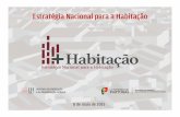 Estratégia Nacional para a Habitação - Portal da ... · O novo modelo de financiamento Normas técnicas e regulamentos da construção A regeneração urbana e a reabilitação