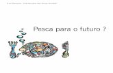Pesca para o futuro - riosvivos.org.brriosvivos.org.br/wp-content/uploads/2015/11/Pesca-para-o-Futuro.pdf · nesse sentido, considera-se, em geral, que o cultivo de ostras e moluscos