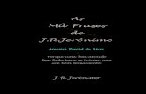 As Mil Frases de J.R.Jerônimo miolo 2014.08.25 fileAforismos - Pensamentos, J56a ISBN 978-85-910513-1-1 frases, máximas. 3. Consciência - Cidadania, motivação. I. Título. Índices