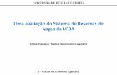 Uma avaliação do Sistema de Reservas de Vagas da UFBAforumbaiano.sei.ba.gov.br/forum_2015/apresentacoes/avaliacao_de... · 27/11/2013 · Uma avaliação do Sistema de Reservas