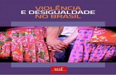 VIOLÊNCIA E DESIGUALDADE NO BRASIL - sof.org.br · sobre as desigualdades sociais e a violência no Brasil, ... Nem todas as fontes acima referidas incluem dados sobre os grupos