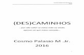(DES)CAMINHOS - norminha.net.br fileapenas sei que estou cansado... Cosmo Palasio M .Jr. 2016 . Cosmo Palasio de Moraes Jr.